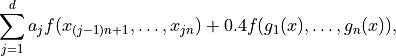 \sum_{j=1}^{d} a_j f(x_{(j-1)n+1},\dots,x_{jn}) + 0.4
f(g_1(x),\dots,g_n(x)),